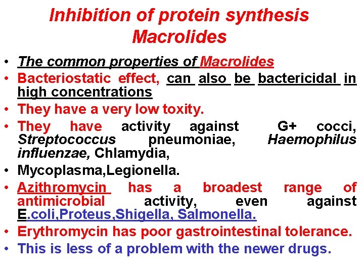 Inhibition of protein synthesis Macrolides • The common properties of Macrolides • Bacteriostatic effect,