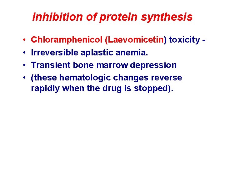 Inhibition of protein synthesis • • Chloramphenicol (Laevomicetin) toxicity Irreversible aplastic anemia. Transient bone