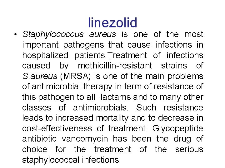 linezolid • Staphylococcus aureus is one of the most important pathogens that cause infections