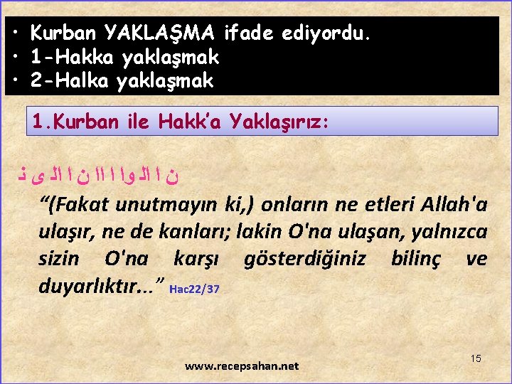  • Kurban YAKLAŞMA ifade ediyordu. • 1 -Hakka yaklaşmak • 2 -Halka yaklaşmak