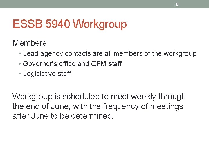 5 ESSB 5940 Workgroup Members • Lead agency contacts are all members of the