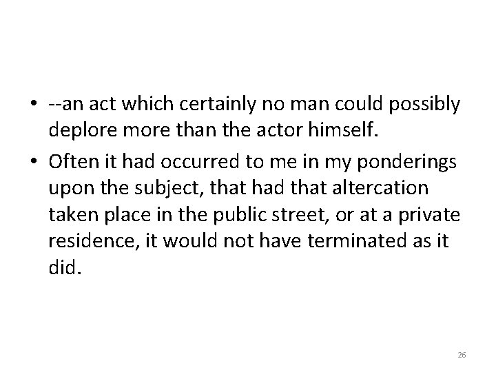 • --an act which certainly no man could possibly deplore more than the