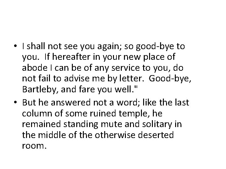  • I shall not see you again; so good-bye to you. If hereafter