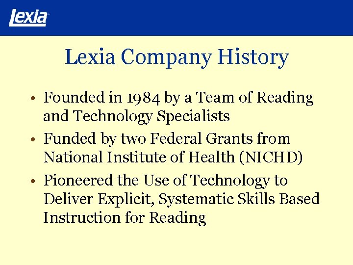 Lexia Company History • Founded in 1984 by a Team of Reading and Technology