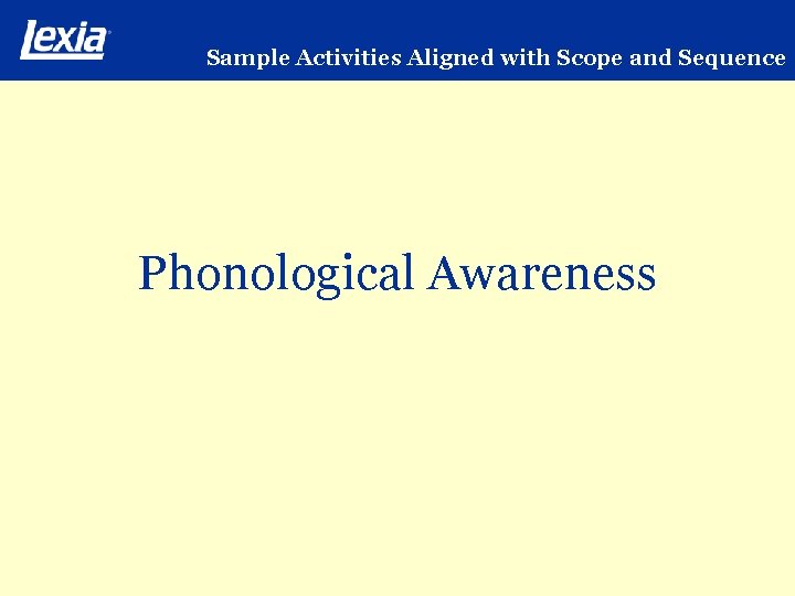 Sample Activities Aligned with Scope and Sequence Phonological Awareness 