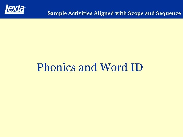 Sample Activities Aligned with Scope and Sequence Phonics and Word ID 