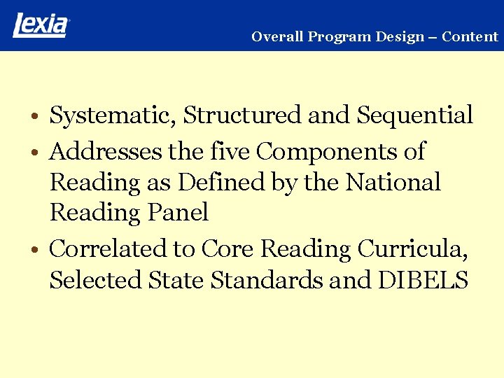Overall Program Design – Content • Systematic, Structured and Sequential • Addresses the five