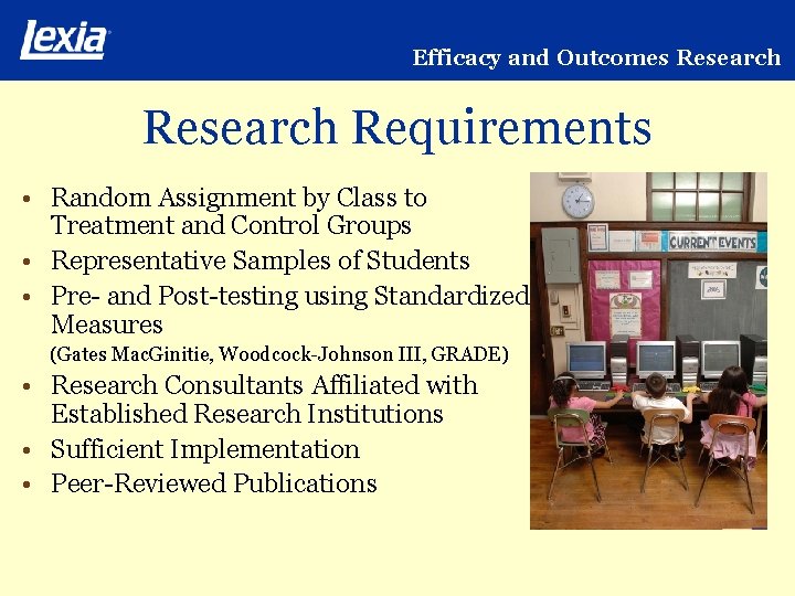 Efficacy and Outcomes Research Requirements • Random Assignment by Class to Treatment and Control