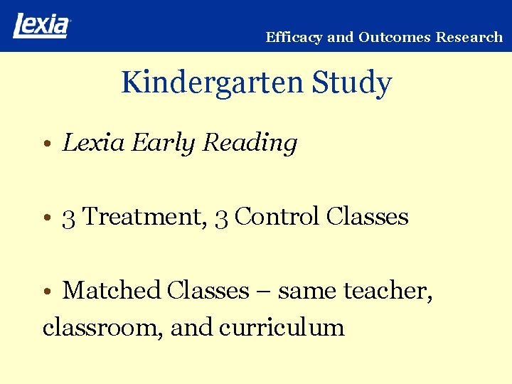 Efficacy and Outcomes Research Kindergarten Study • Lexia Early Reading • 3 Treatment, 3