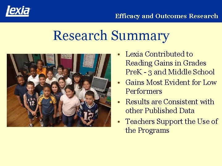 Efficacy and Outcomes Research Summary • Lexia Contributed to Reading Gains in Grades Pre.