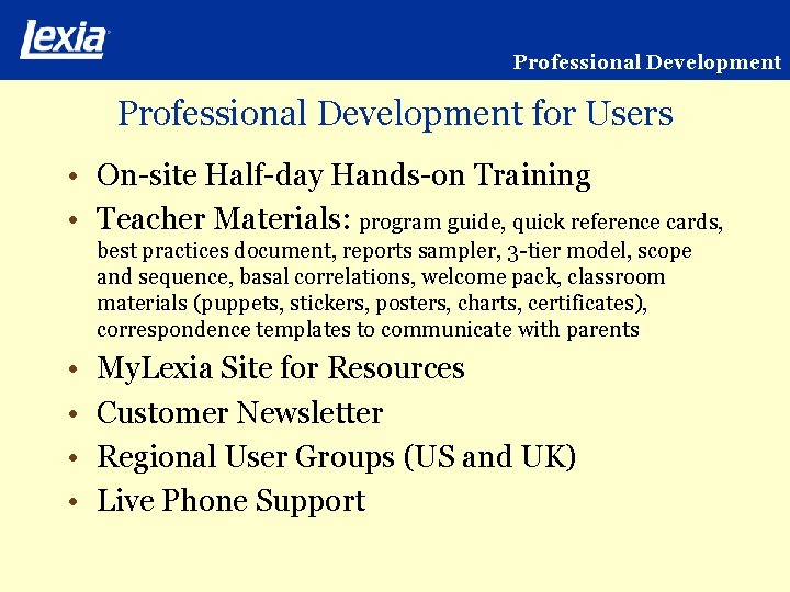 Professional Development for Users • On-site Half-day Hands-on Training • Teacher Materials: program guide,