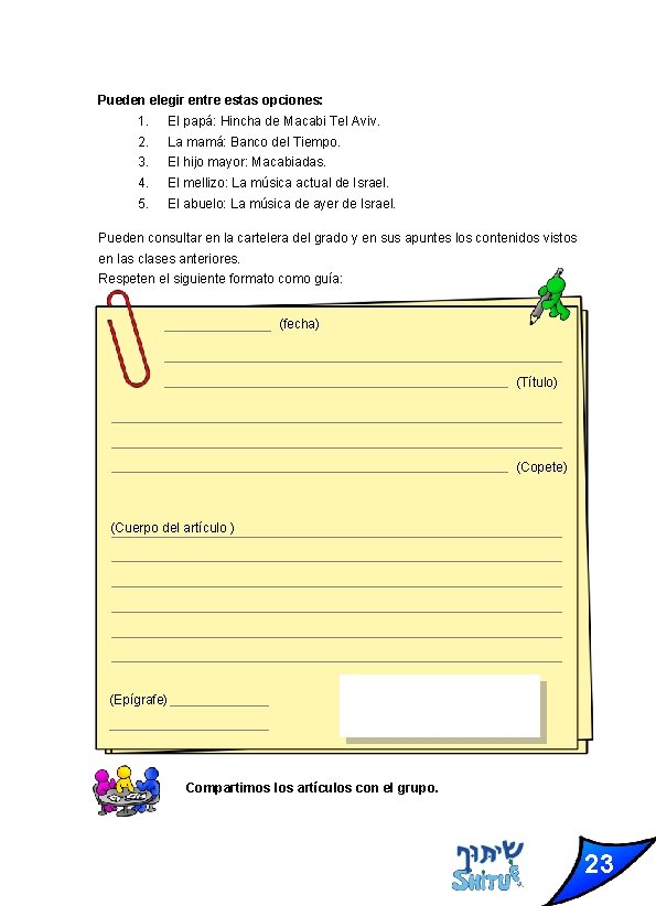 Pueden elegir entre estas opciones: 1. 2. 3. 4. 5. El papá: Hincha de