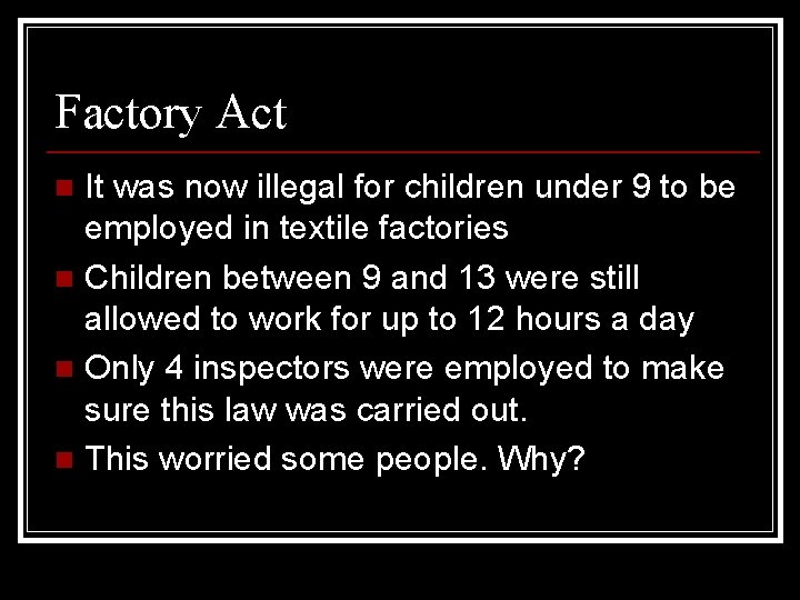 Factory Act It was now illegal for children under 9 to be employed in