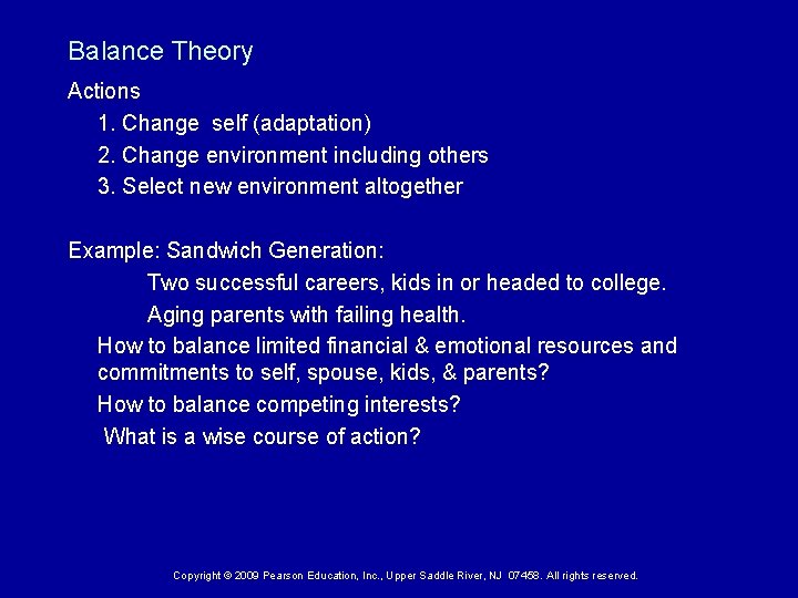 Balance Theory Actions 1. Change self (adaptation) 2. Change environment including others 3. Select