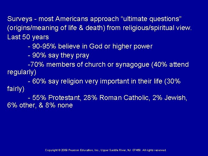 Surveys - most Americans approach “ultimate questions” (origins/meaning of life & death) from religious/spiritual