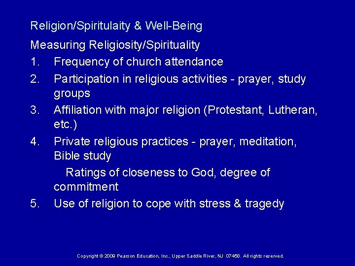 Religion/Spiritulaity & Well-Being Measuring Religiosity/Spirituality 1. Frequency of church attendance 2. Participation in religious