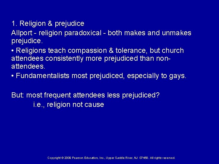 1. Religion & prejudice Allport - religion paradoxical - both makes and unmakes prejudice.