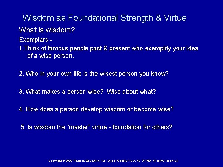 Wisdom as Foundational Strength & Virtue What is wisdom? Exemplars 1. Think of famous