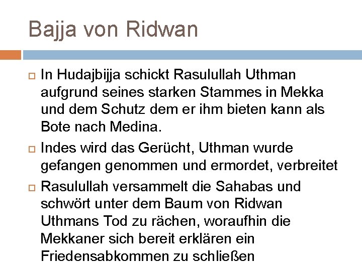 Bajja von Ridwan In Hudajbijja schickt Rasulullah Uthman aufgrund seines starken Stammes in Mekka