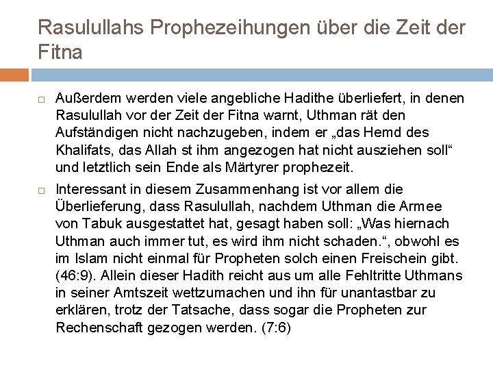 Rasulullahs Prophezeihungen über die Zeit der Fitna Außerdem werden viele angebliche Hadithe überliefert, in