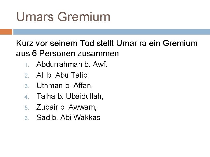 Umars Gremium Kurz vor seinem Tod stellt Umar ra ein Gremium aus 6 Personen