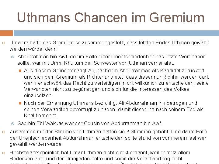 Uthmans Chancen im Gremium Umar ra hatte das Gremium so zusammengestellt, dass letzten Endes