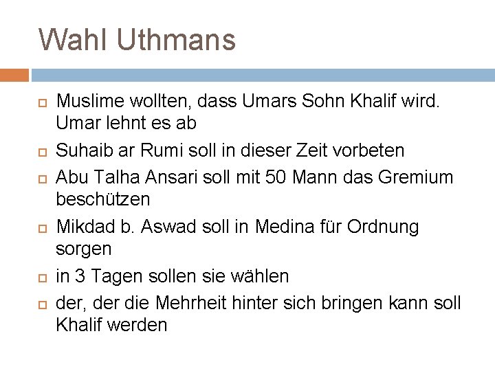 Wahl Uthmans Muslime wollten, dass Umars Sohn Khalif wird. Umar lehnt es ab Suhaib