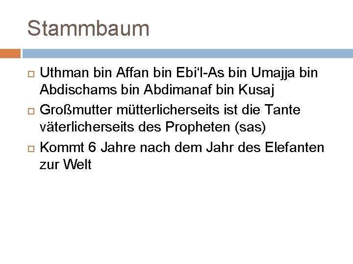 Stammbaum Uthman bin Affan bin Ebi‘l-As bin Umajja bin Abdischams bin Abdimanaf bin Kusaj