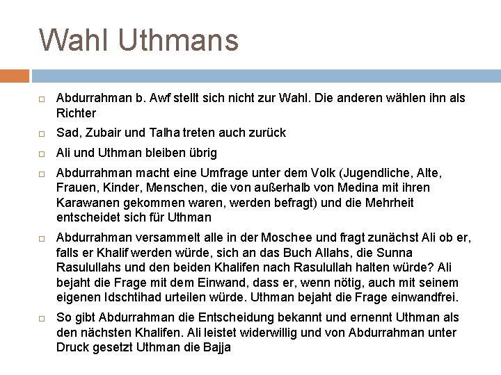 Wahl Uthmans Abdurrahman b. Awf stellt sich nicht zur Wahl. Die anderen wählen ihn