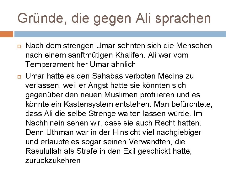 Gründe, die gegen Ali sprachen Nach dem strengen Umar sehnten sich die Menschen nach