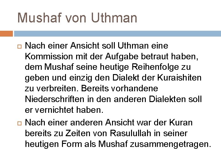 Mushaf von Uthman Nach einer Ansicht soll Uthman eine Kommission mit der Aufgabe betraut