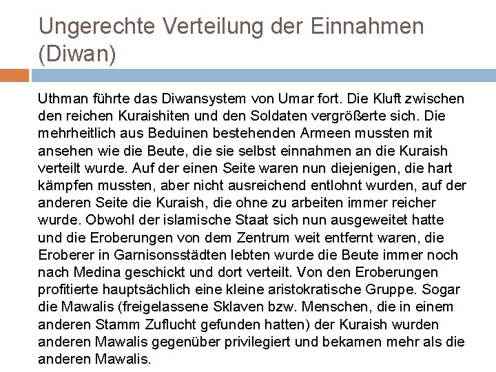 Ungerechte Verteilung der Einnahmen (Diwan) Uthman führte das Diwansystem von Umar fort. Die Kluft