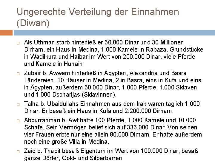 Ungerechte Verteilung der Einnahmen (Diwan) Als Uthman starb hinterließ er 50. 000 Dinar und