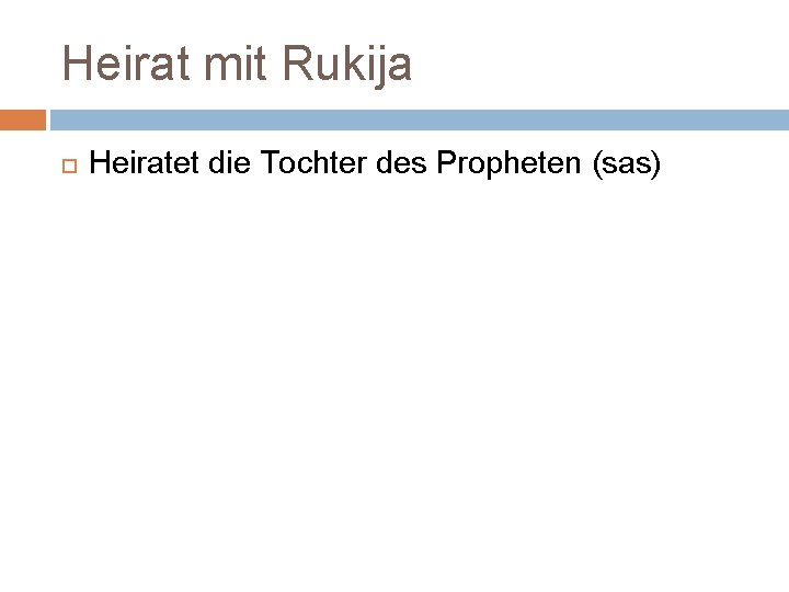 Heirat mit Rukija Heiratet die Tochter des Propheten (sas) 
