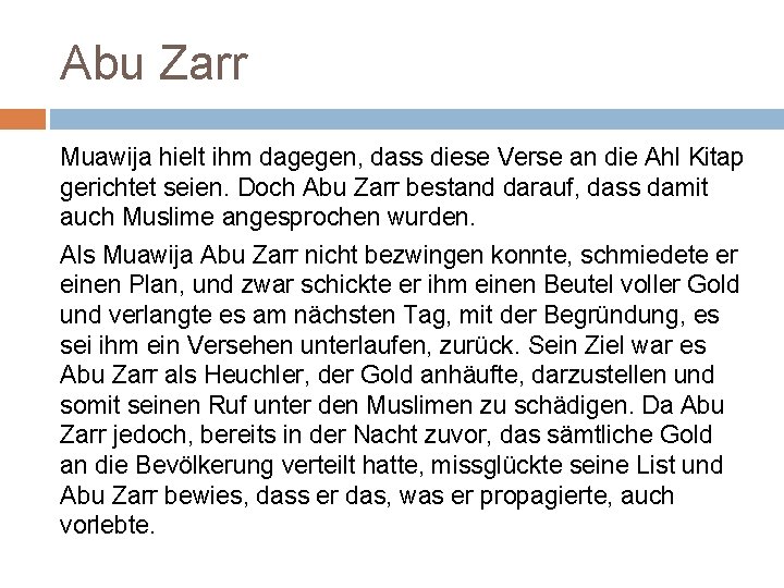 Abu Zarr Muawija hielt ihm dagegen, dass diese Verse an die Ahl Kitap gerichtet