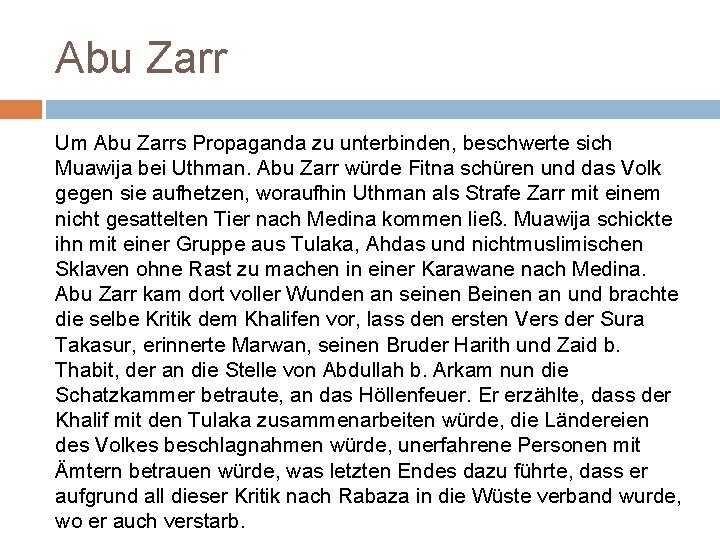 Abu Zarr Um Abu Zarrs Propaganda zu unterbinden, beschwerte sich Muawija bei Uthman. Abu