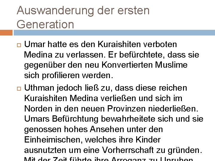 Auswanderung der ersten Generation Umar hatte es den Kuraishiten verboten Medina zu verlassen. Er