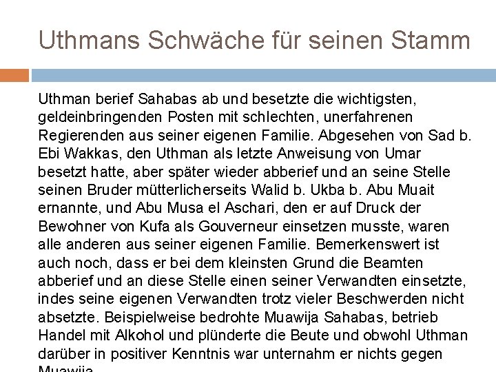 Uthmans Schwäche für seinen Stamm Uthman berief Sahabas ab und besetzte die wichtigsten, geldeinbringenden