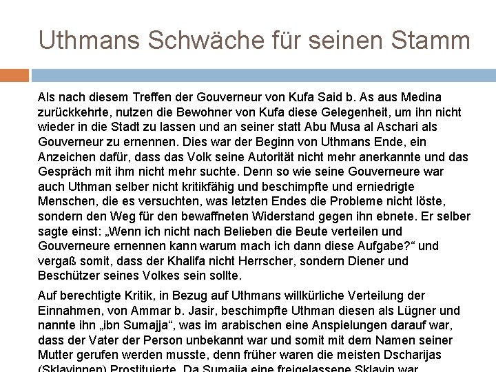 Uthmans Schwäche für seinen Stamm Als nach diesem Treffen der Gouverneur von Kufa Said