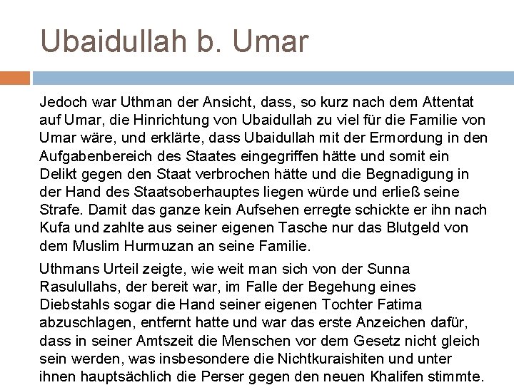 Ubaidullah b. Umar Jedoch war Uthman der Ansicht, dass, so kurz nach dem Attentat