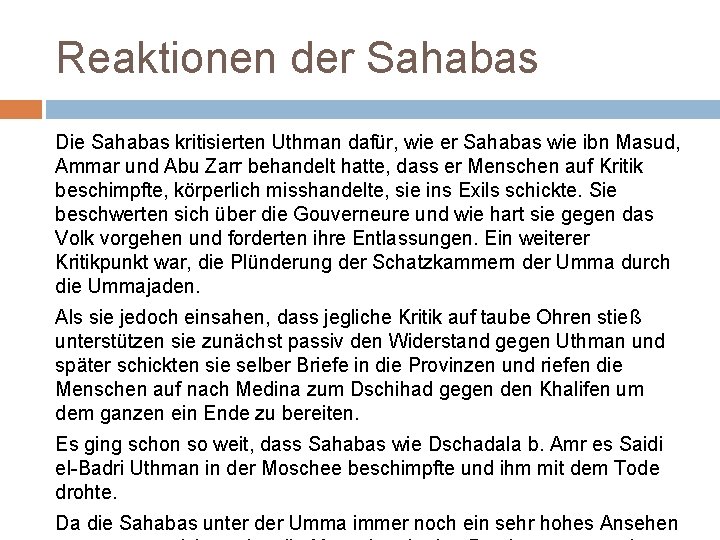 Reaktionen der Sahabas Die Sahabas kritisierten Uthman dafür, wie er Sahabas wie ibn Masud,