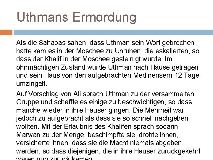 Uthmans Ermordung Als die Sahabas sahen, dass Uthman sein Wort gebrochen hatte kam es