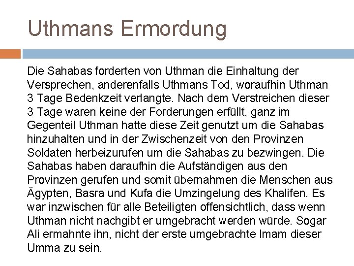 Uthmans Ermordung Die Sahabas forderten von Uthman die Einhaltung der Versprechen, anderenfalls Uthmans Tod,