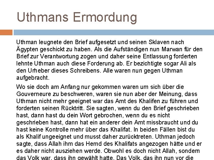 Uthmans Ermordung Uthman leugnete den Brief aufgesetzt und seinen Sklaven nach Ägypten geschickt zu