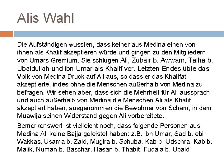 Alis Wahl Die Aufständigen wussten, dass keiner aus Medina einen von ihnen als Khalif