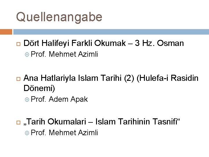 Quellenangabe Dört Halifeyi Farkli Okumak – 3 Hz. Osman Prof. Ana Hatlariyla Islam Tarihi
