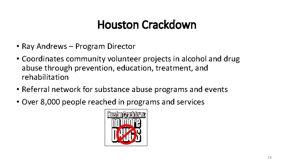 Houston Crackdown • Ray Andrews – Program Director • Coordinates community volunteer projects in