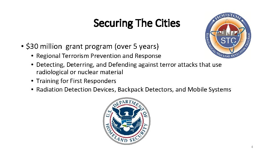 Securing The Cities • $30 million grant program (over 5 years) • Regional Terrorism