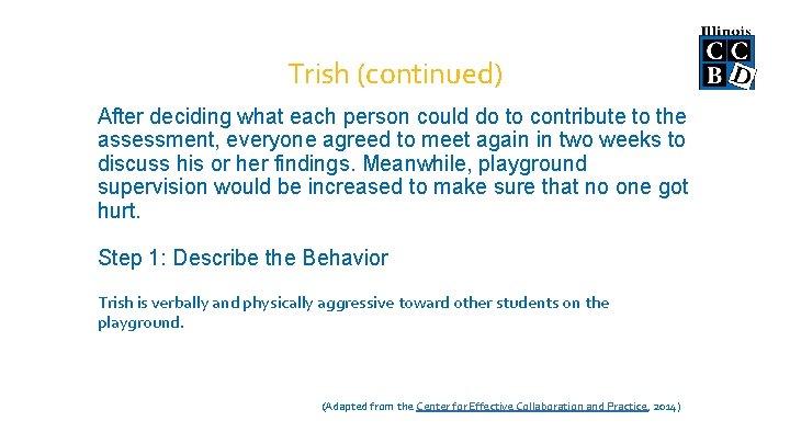 Trish (continued) After deciding what each person could do to contribute to the assessment,