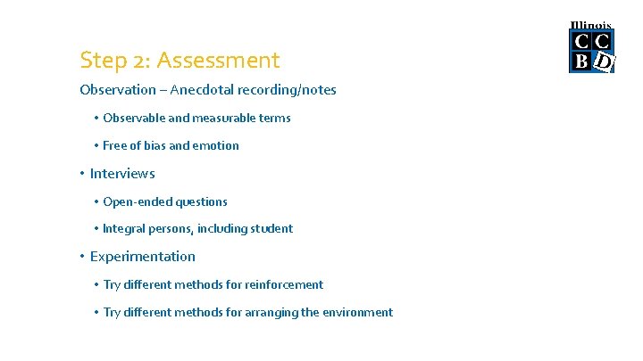 Step 2: Assessment Observation – Anecdotal recording/notes • Observable and measurable terms • Free